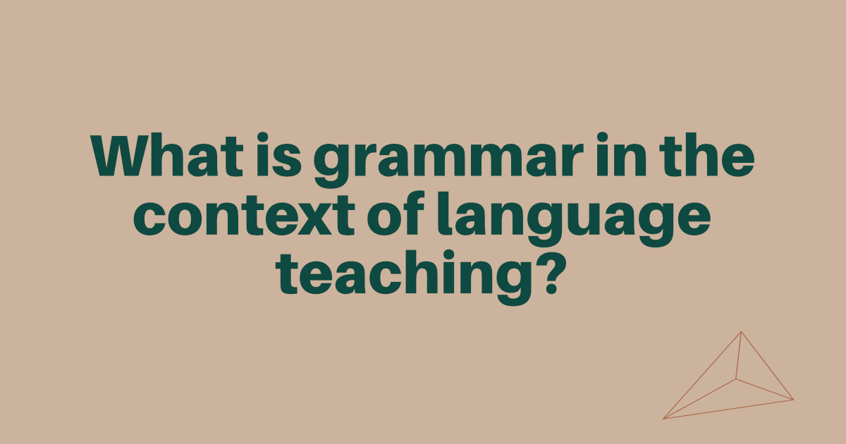 What is grammar in language teaching?