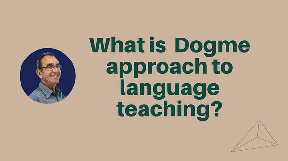 The Dogme Approach to Language Teaching